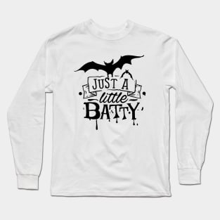 Just a little batty Long Sleeve T-Shirt